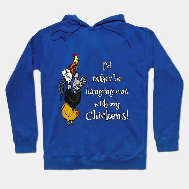 I'd Rather be Hanging with my Chickens Hoodie by imphavok